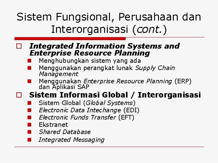 Sistem Fungsional, Perusahaan dan Interorganisasi (cont. ) o Integrated Information Systems and Enterprise Resource
