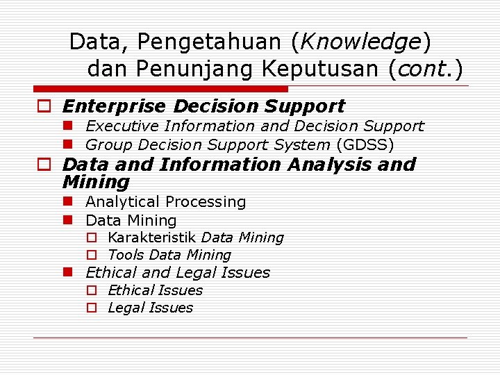 Data, Pengetahuan (Knowledge) dan Penunjang Keputusan (cont. ) o Enterprise Decision Support n Executive