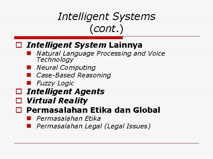 Intelligent Systems (cont. ) o Intelligent System Lainnya n Natural Language Processing and Voice
