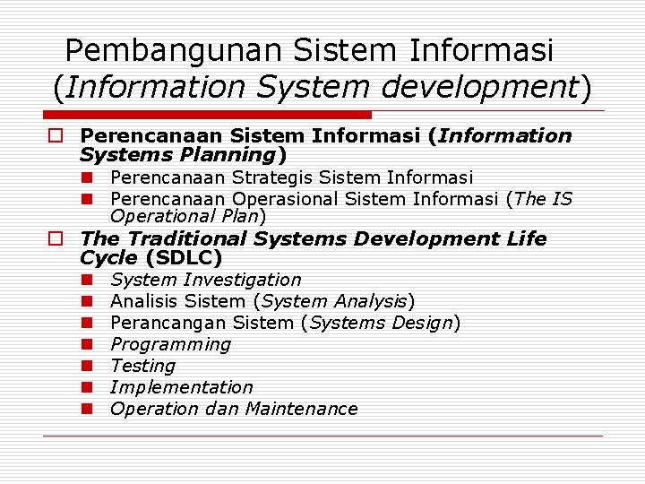 Pembangunan Sistem Informasi (Information System development) o Perencanaan Sistem Informasi (Information Systems Planning) n