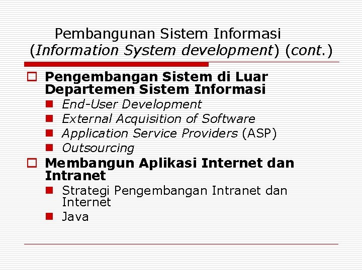 Pembangunan Sistem Informasi (Information System development) (cont. ) o Pengembangan Sistem di Luar Departemen