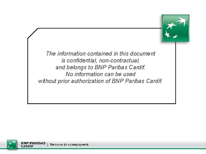 The information contained in this document is confidential, non-contractual, and belongs to BNP Paribas