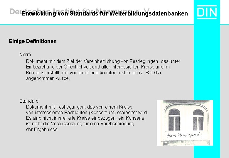 Deutsches Institut für Normung e. V. Entwicklung von Standards für Weiterbildungsdatenbanken Einige Definitionen Norm