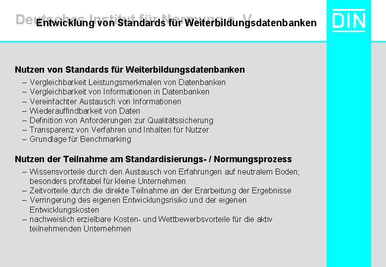 Deutsches Institut für Normung e. V. Entwicklung von Standards für Weiterbildungsdatenbanken Nutzen von Standards