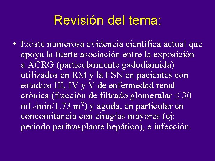 Revisión del tema: • Existe numerosa evidencia científica actual que apoya la fuerte asociación