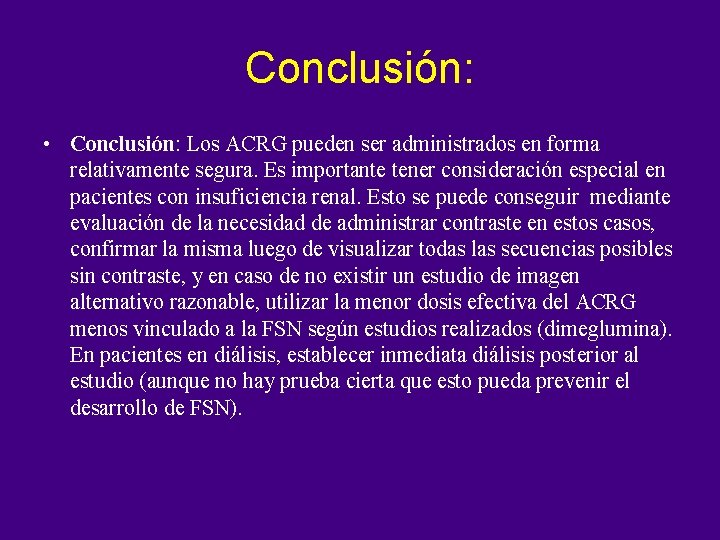 Conclusión: • Conclusión: Los ACRG pueden ser administrados en forma relativamente segura. Es importante