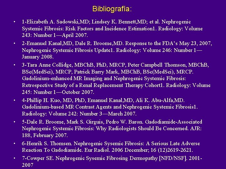 Bibliografía: • • 1 -Elizabeth A. Sadowski, MD; Lindsey K. Bennett, MD; et al.