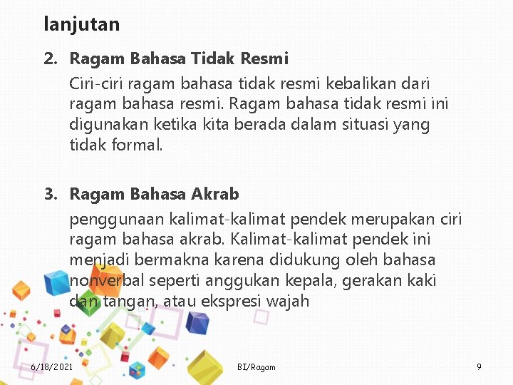 lanjutan 2. Ragam Bahasa Tidak Resmi Ciri-ciri ragam bahasa tidak resmi kebalikan dari ragam