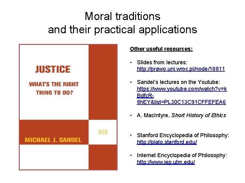 Moral traditions and their practical applications Other useful resources: • Slides from lectures: http: