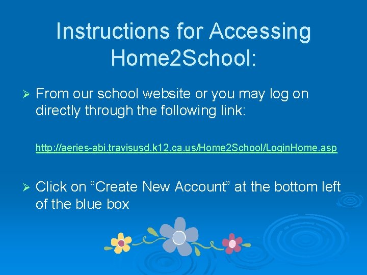 Instructions for Accessing Home 2 School: Ø From our school website or you may