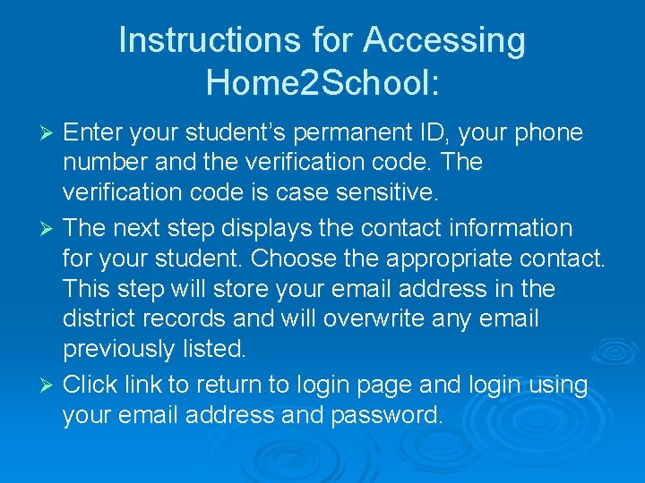 Instructions for Accessing Home 2 School: Enter your student’s permanent ID, your phone number