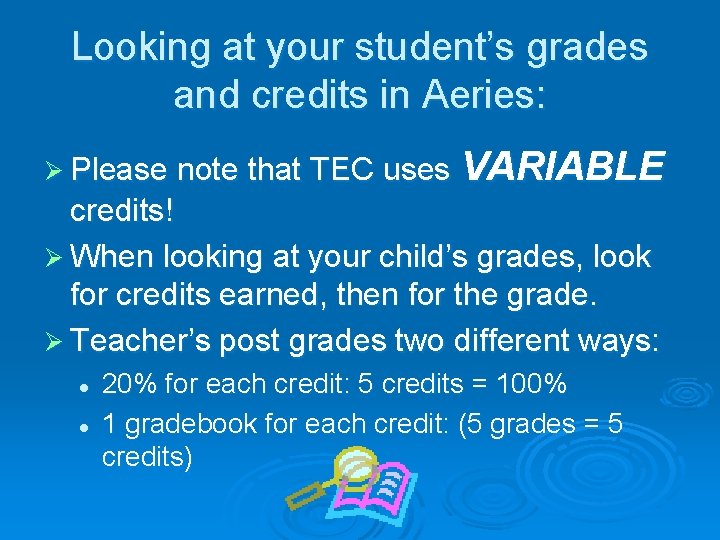 Looking at your student’s grades and credits in Aeries: Ø Please note that TEC