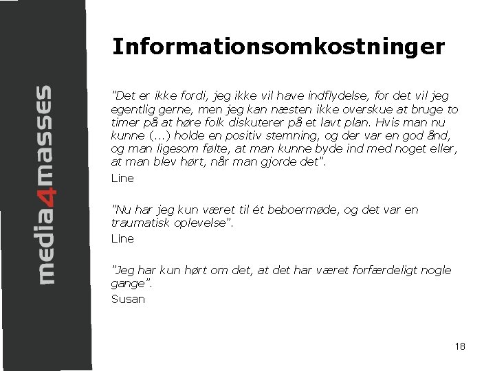 Informationsomkostninger ”Det er ikke fordi, jeg ikke vil have indflydelse, for det vil jeg