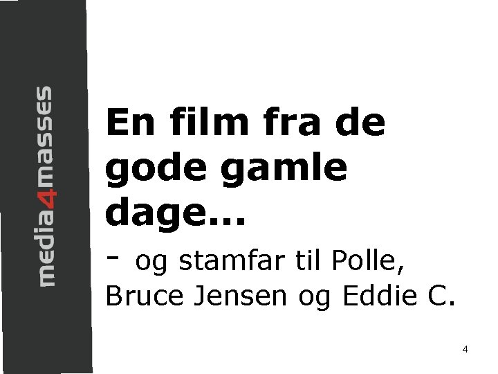 En film fra de gode gamle dage. . . - og stamfar til Polle,