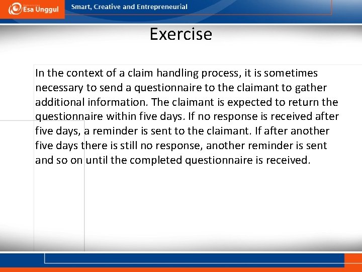 Exercise In the context of a claim handling process, it is sometimes necessary to