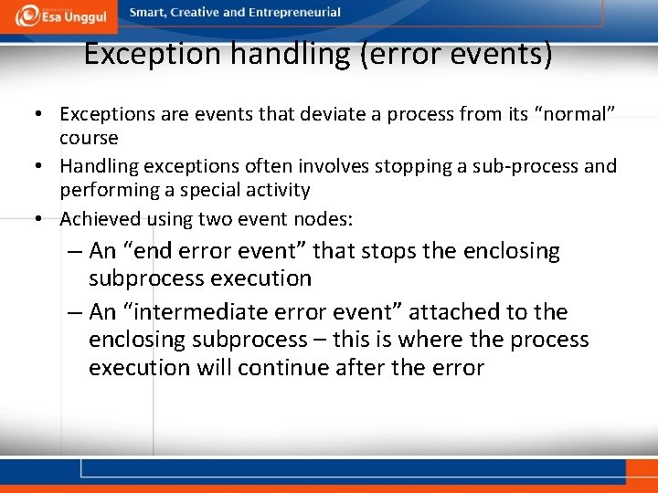 Exception handling (error events) • Exceptions are events that deviate a process from its