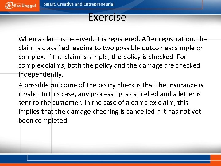 Exercise When a claim is received, it is registered. After registration, the claim is