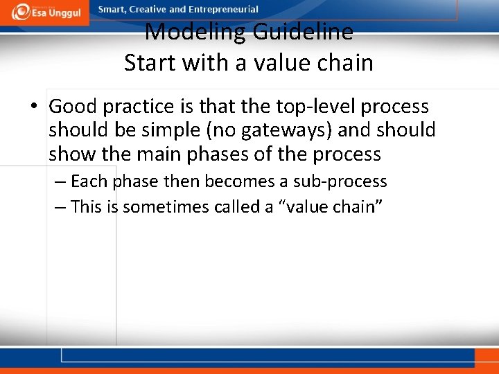 Modeling Guideline Start with a value chain • Good practice is that the top-level