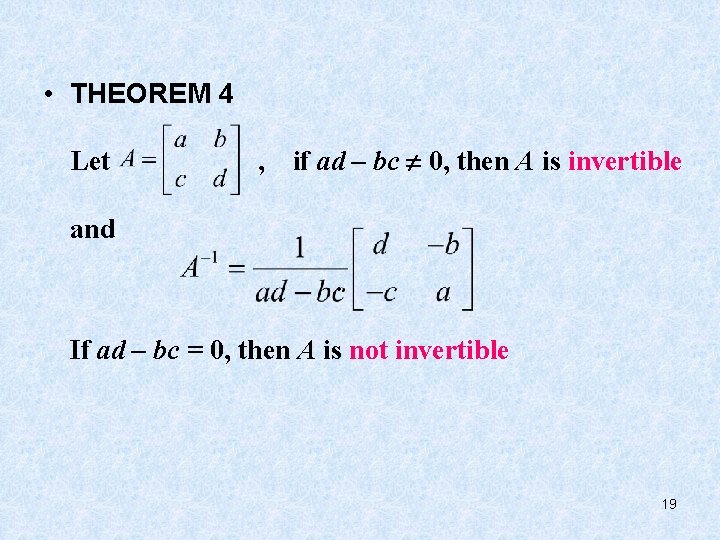  • THEOREM 4 Let , if ad – bc 0, then A is