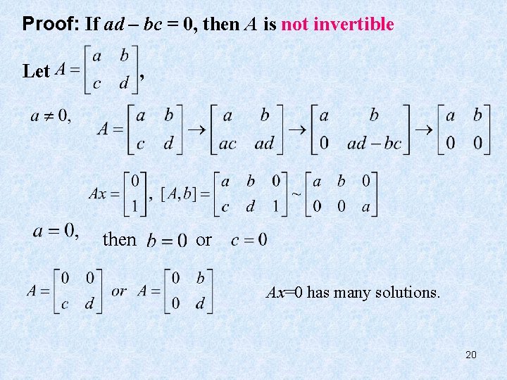 Proof: If ad – bc = 0, then A is not invertible Let ,