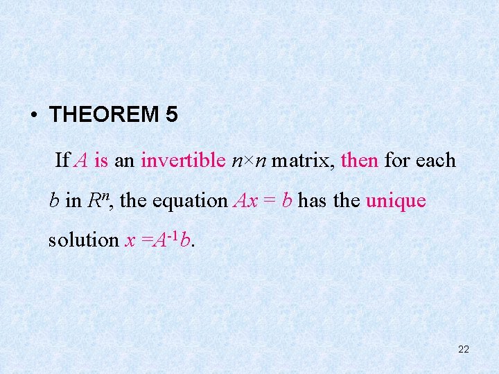  • THEOREM 5 If A is an invertible n×n matrix, then for each