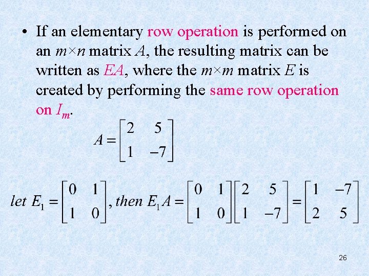  • If an elementary row operation is performed on an m×n matrix A,