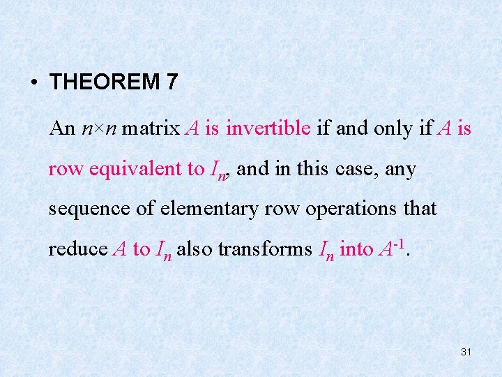  • THEOREM 7 An n×n matrix A is invertible if and only if