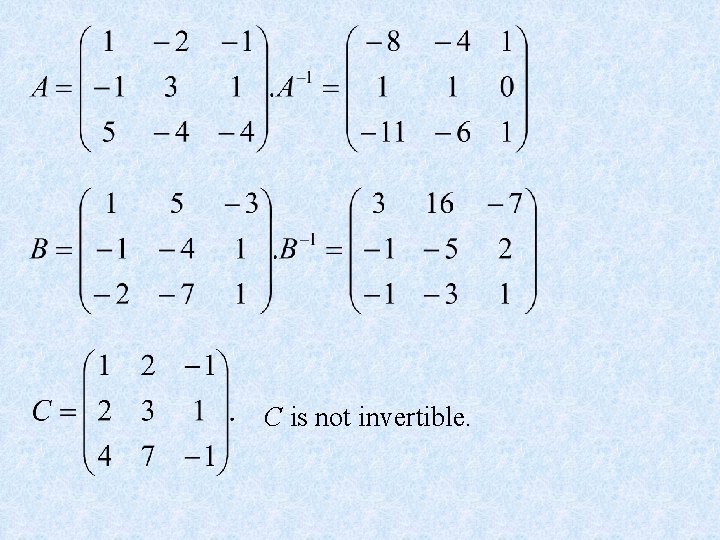 C is not invertible. 