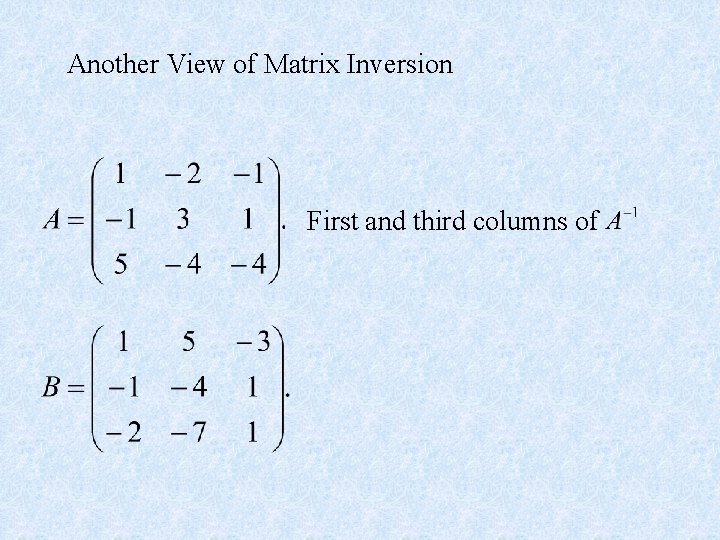 Another View of Matrix Inversion First and third columns of 