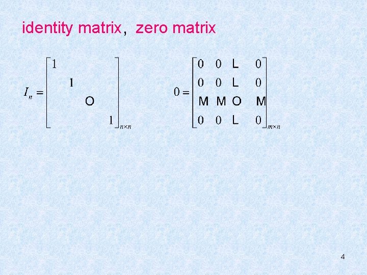 identity matrix, zero matrix 4 