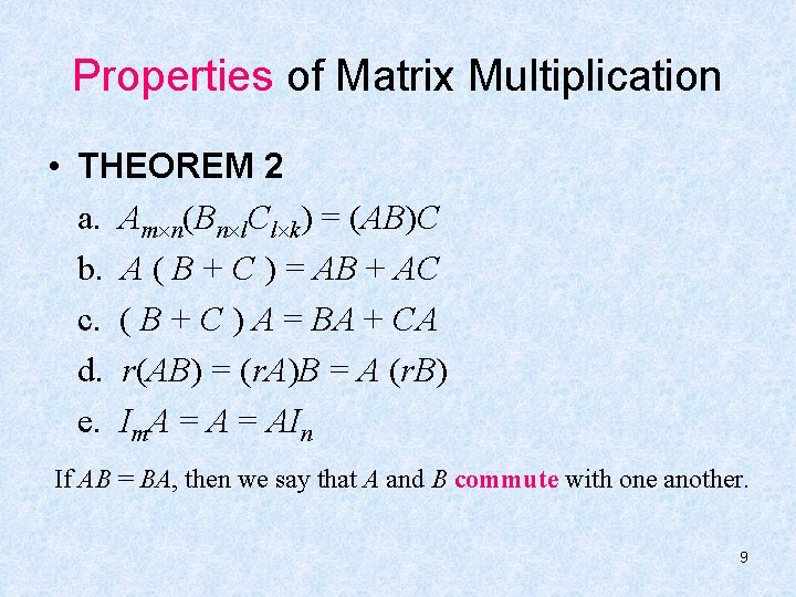 Properties of Matrix Multiplication • THEOREM 2 a. Am n(Bn l. Cl k) =