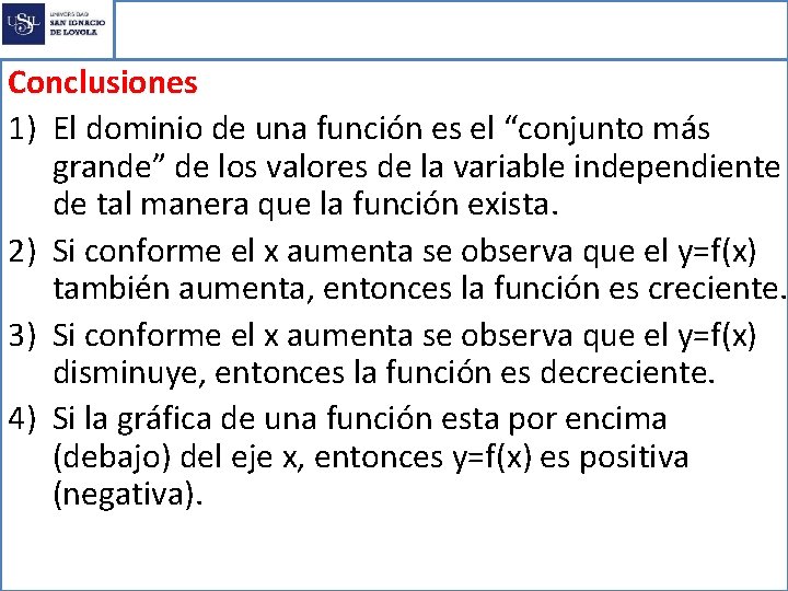 Función real con variable real. Conclusiones 1) El dominio de una función es el