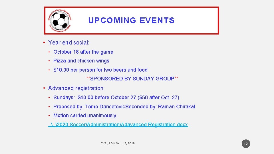 UPCOMING EVENTS • Year-end social: • October 18 after the game • Pizza and