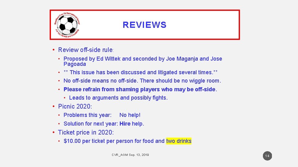 REVIEWS • Review off-side rule: • Proposed by Ed Wittek and seconded by Joe