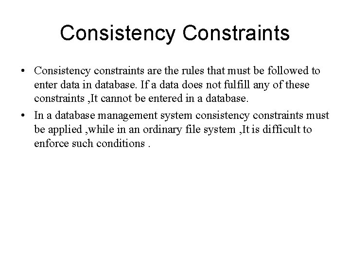 Consistency Constraints • Consistency constraints are the rules that must be followed to enter