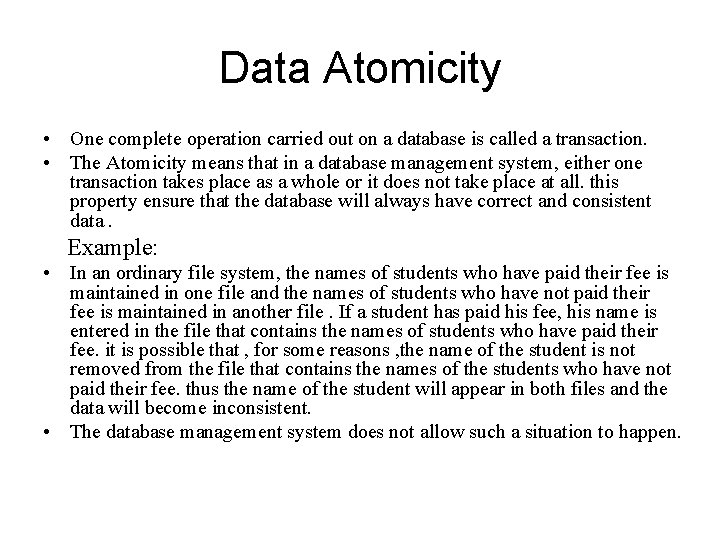 Data Atomicity • One complete operation carried out on a database is called a