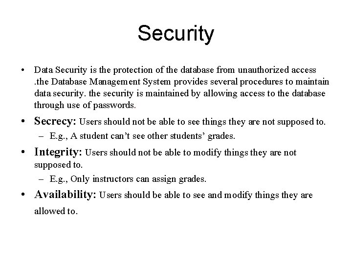 Security • Data Security is the protection of the database from unauthorized access. the