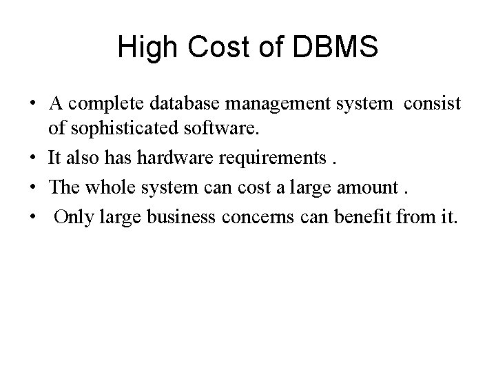 High Cost of DBMS • A complete database management system consist of sophisticated software.