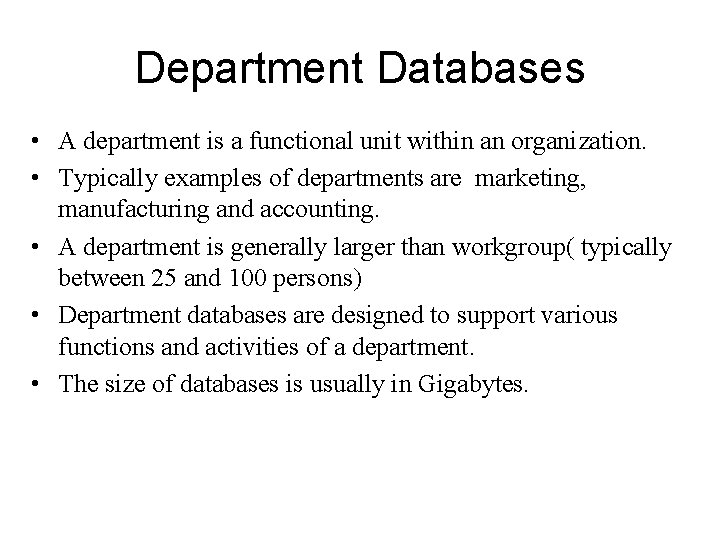 Department Databases • A department is a functional unit within an organization. • Typically