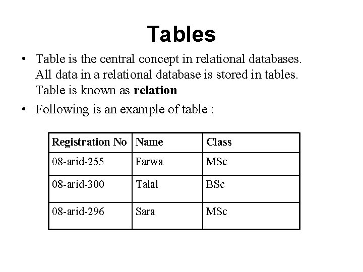 Tables • Table is the central concept in relational databases. All data in a