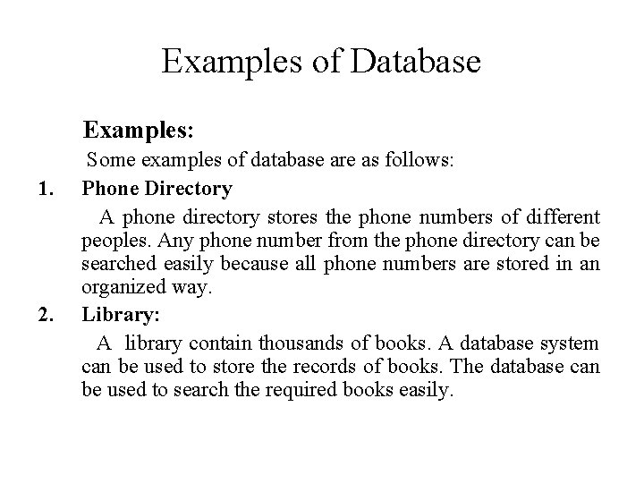 Examples of Database Examples: 1. 2. Some examples of database are as follows: Phone