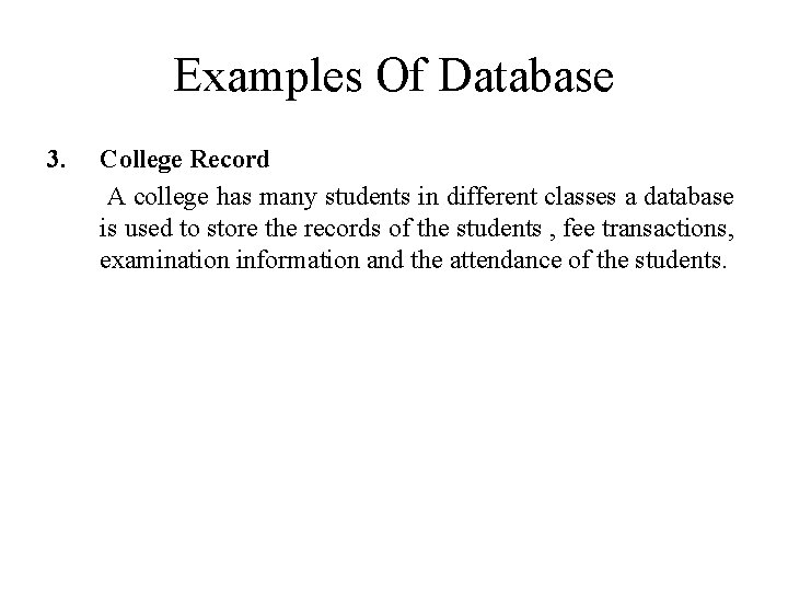 Examples Of Database 3. College Record A college has many students in different classes