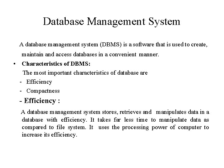Database Management System A database management system (DBMS) is a software that is used