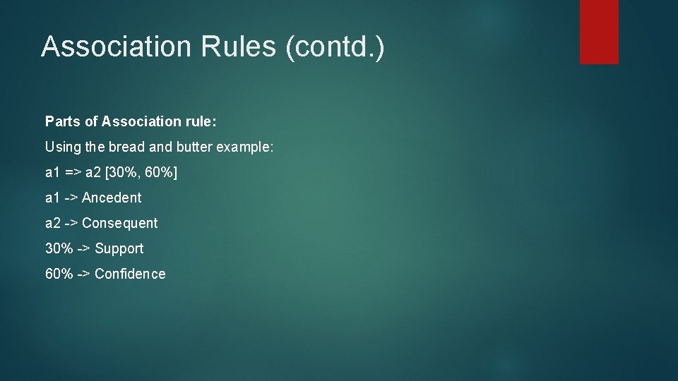 Association Rules (contd. ) Parts of Association rule: Using the bread and butter example: