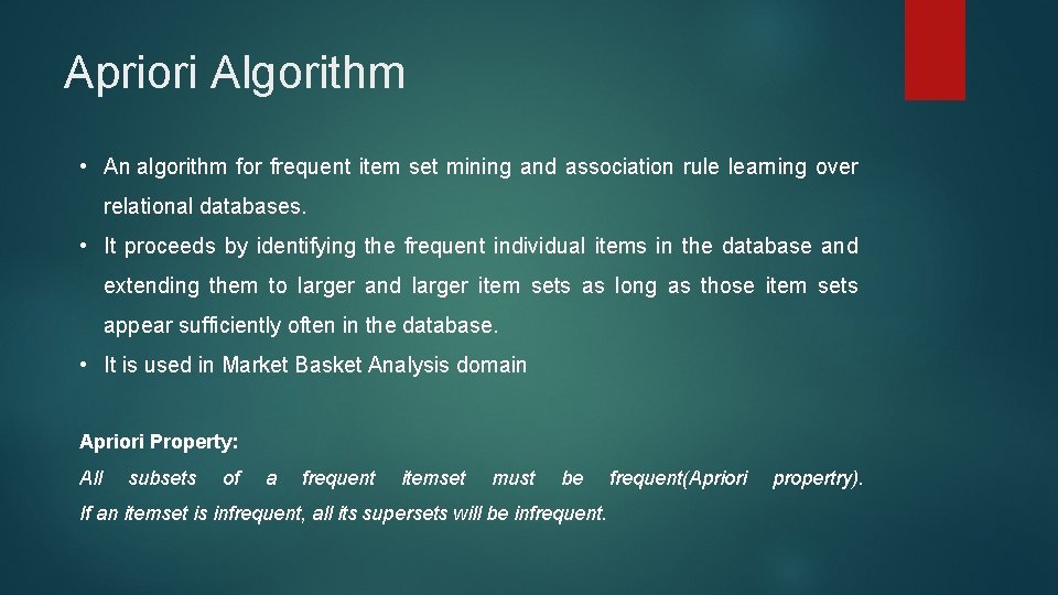 Apriori Algorithm • An algorithm for frequent item set mining and association rule learning