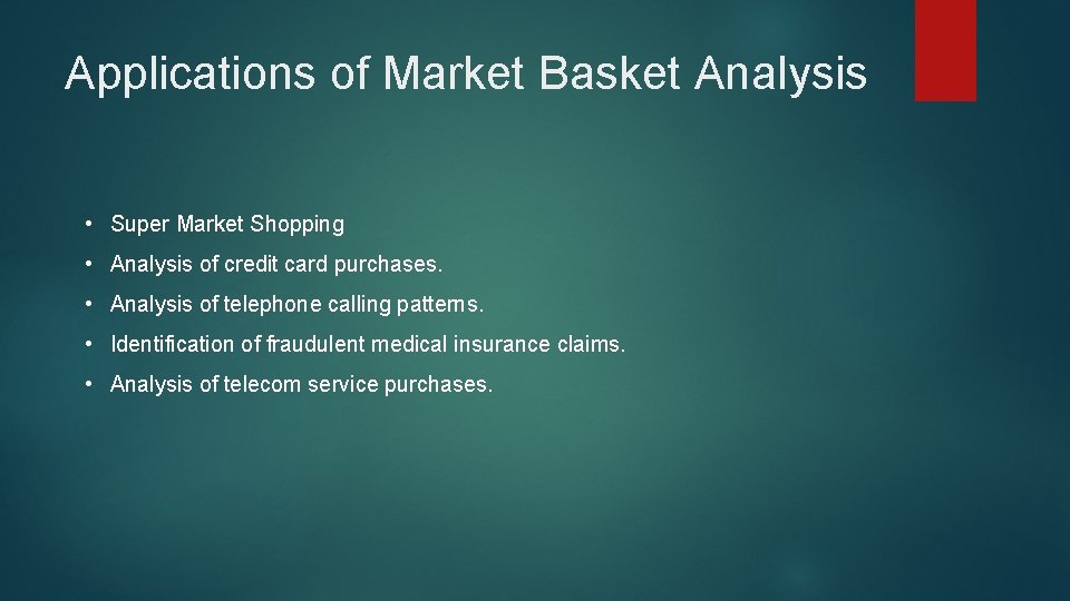 Applications of Market Basket Analysis • Super Market Shopping • Analysis of credit card