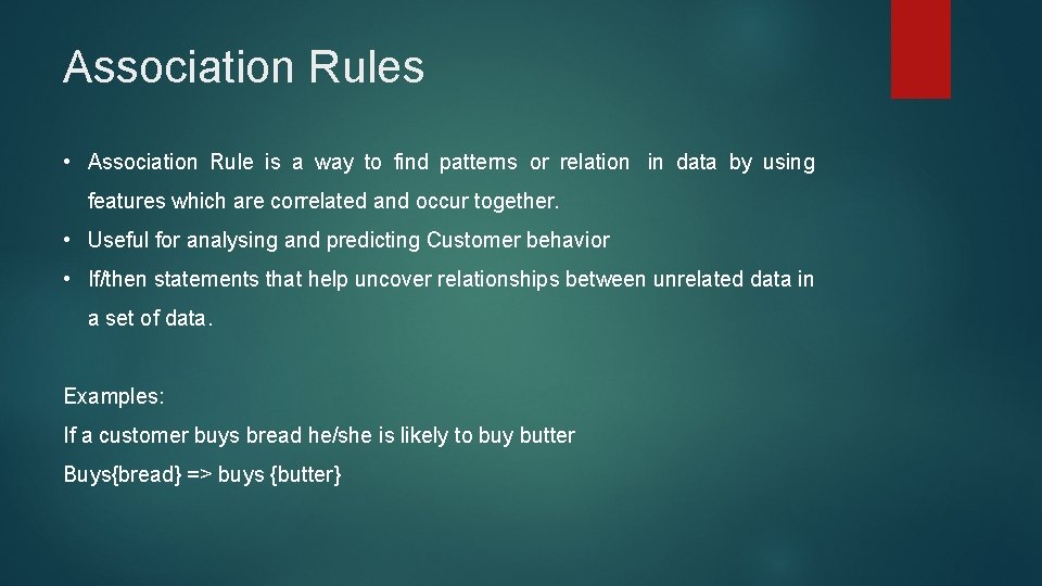 Association Rules • Association Rule is a way to find patterns or relation in