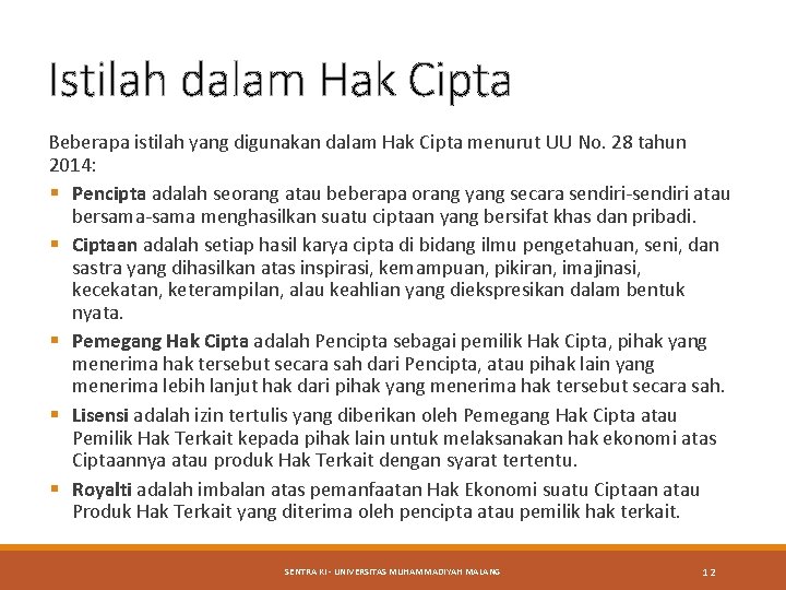 Istilah dalam Hak Cipta Beberapa istilah yang digunakan dalam Hak Cipta menurut UU No.