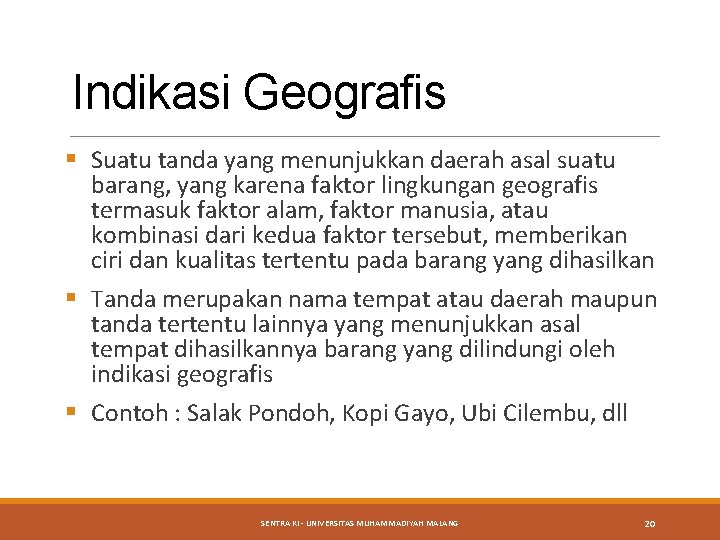 Indikasi Geografis § Suatu tanda yang menunjukkan daerah asal suatu barang, yang karena faktor