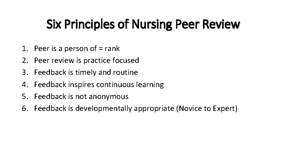 Six Principles of Nursing Peer Review 1. 2. 3. 4. 5. 6. Peer is